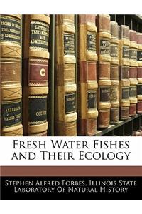 Fresh Water Fishes and Their Ecology