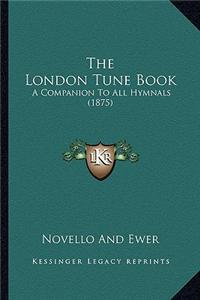 The London Tune Book: A Companion to All Hymnals (1875)