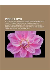 Pink Floyd: Alba Pink Floyd, Pisn Pink Floyd, Videozaznamy Pink Floyd, Lenove Pink Floyd, Roger Waters, Syd Barrett, David Gilmour