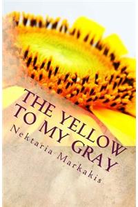 The Yellow to My Gray