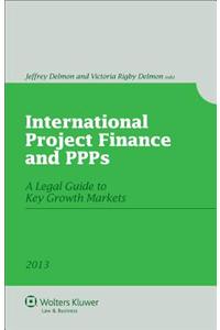 International Project Finance and Ppps: A Legal Guide to Key Growth Markets