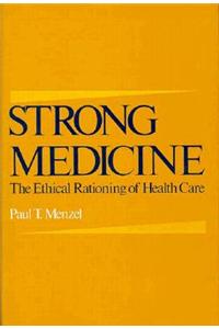 Strong Medicine: The Ethical Rationing of Health Care