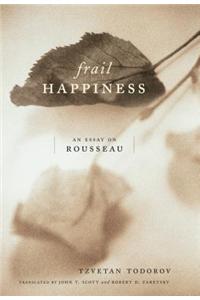 Frail Happiness: An Essay on Rousseau