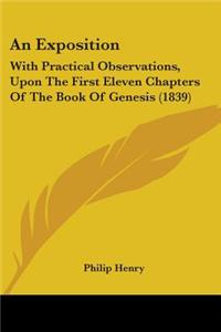 An Exposition: With Practical Observations, Upon The First Eleven Chapters Of The Book Of Genesis (1839)