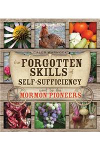 The Forgotten Skills of Self-Sufficiency Used by the Mormon Pioneers