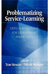 Problematizing Service-Learning: Critical Reflections for Development and Action (Hc)