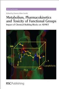 Metabolism, Pharmacokinetics and Toxicity of Functional Groups: Impact of Chemical Building Blocks on Admet