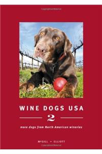 Wine Dogs: USA 2: More Dogs from North American Wineries
