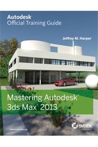 Mastering Autodesk 3Ds Max 2013