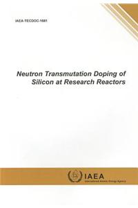 Neutron Transmutation Doping of Silicon at Research Reactors: IAEA Tecdoc Series No. 1681