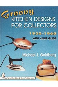 Groovy Kitchen Designs for Collectors 1935-1965