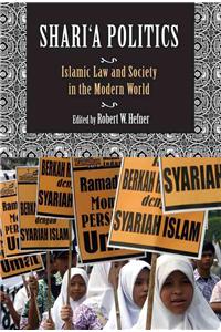 Shari'a Politics: Islamic Law and Society in the Modern World