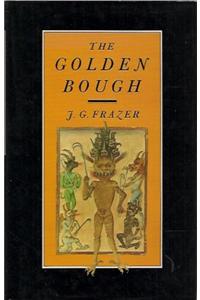 The Golden Bough: A Study in Magic and Religion