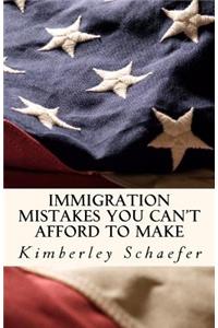 Immigration Mistakes You Can't Afford to Make