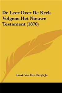 de Leer Over de Kerk Volgens Het Nieuwe Testament (1870)