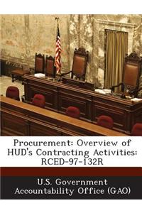Procurement: Overview of HUD's Contracting Activities: Rced-97-132r