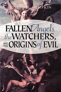 Fallen Angels, The Watchers, and the Origins of Evil