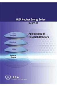 Applications of Research Reactors: IAEA Nuclear Energy Series No. NP-T-5.3