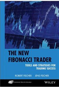 The New Fibonacci Trader: Tools and Strategies for Trading Success