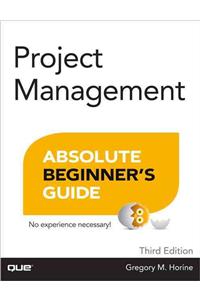 Project Management Absolute Beginner's Guide