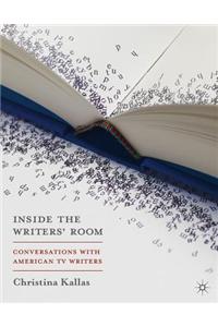 Inside the Writers' Room: Conversations with American TV Writers