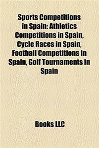 Sports Competitions in Spain: Athletics Competitions in Spain, Cycle Races in Spain, Football Competitions in Spain, Golf Tournaments in Spain