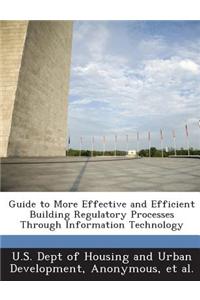 Guide to More Effective and Efficient Building Regulatory Processes Through Information Technology