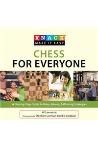 Chess for Everyone: A Step-By-Step Guide to Rules, Moves, & Winning Strategies