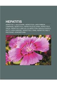 Hepatitis: Hepatitis C, Halothane, Hepatitis B, Jade Ribbon Campaign, Hepatitis A, Hepatitis B in China, Hepatitis B Virus