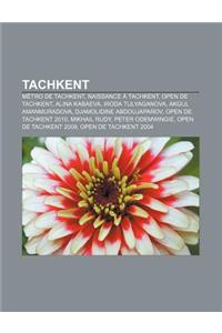 Tachkent: Metro de Tachkent, Naissance a Tachkent, Open de Tachkent, Alina Kabaeva, Iroda Tulyaganova, Akgul Amanmuradova