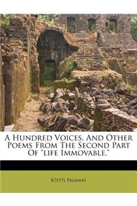 A Hundred Voices, and Other Poems from the Second Part of Life Immovable,