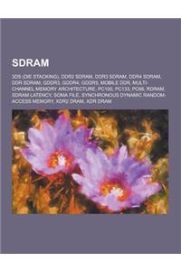 SDRAM: 3ds (Die Stacking), Ddr2 SDRAM, Ddr3 SDRAM, Ddr4 SDRAM, Ddr SDRAM, Gddr3, Gddr4, Gddr5, Mobile Ddr, Multi-Channel Memo