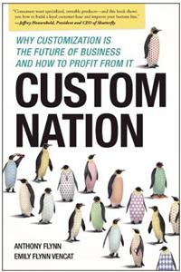 Custom Nation: Why Customization Is the Future of Business and How to Profit from It