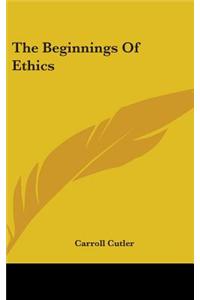 THE BEGINNINGS OF ETHICS