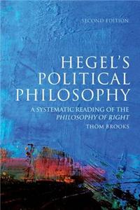 Hegel's Political Philosophy: A Systematic Reading of the Philosophy of Right