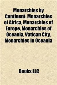 Monarchies by Continent: Monarchies of Africa, Monarchies of Europe, Monarchies of Oceania, Vatican City, Monarchies in Oceania