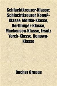 Schlachtkreuzer-Klasse: Schlachtkreuzer, Kong?-Klasse, Moltke-Klasse, Derfflinger-Klasse, Mackensen-Klasse, Ersatz Yorck-Klasse, Renown-Klasse