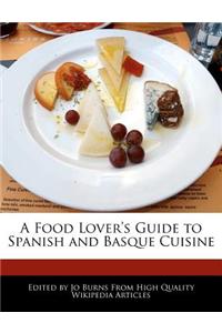 A Food Lover's Guide to Spanish and Basque Cuisine