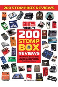 200 Stompbox Reviews: The Ultimate Buyer's Guide for Fans of Effects Pedals, Switching Systems, Flangers, Tremolos, and More!