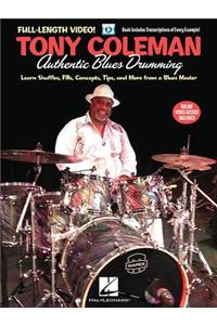 Tony Coleman - Authentic Blues Drumming: Learn Shuffles, Fills, Concepts, Tips and More from a Blues Master