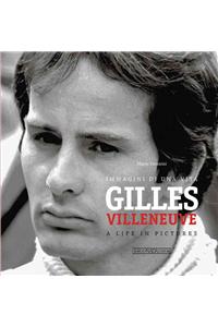 Gilles Villeneuve: Immagini Di Una Vita / A Life in Pictures