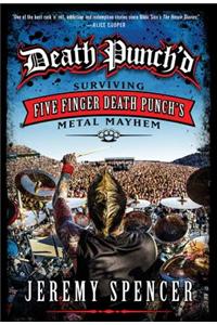 Death Punch'd: Surviving Five Finger Death Punch's Metal Mayhem