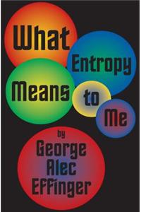 What Entropy Means to Me