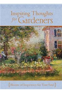 Inspiring Thoughts for Gardeners: Blooms of Inspiration for Your Soul