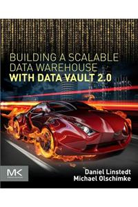 Building a Scalable Data Warehouse with Data Vault 2.0