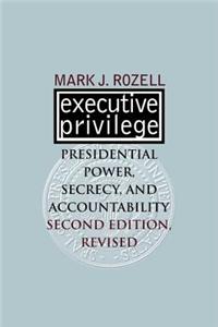 Executive Privilege: Presidential Power, Secrecy, and Accountability