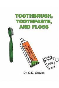 Toothbrush, Toothpaste, and Floss