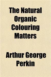 The Natural Organic Colouring Matters