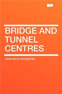 Bridge and Tunnel Centres