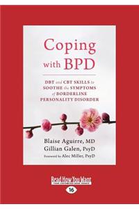 Coping with Bpd: Dbt and CBT Skills to Soothe the Symptoms of Borderline Personality Disorder (Large Print 16pt)